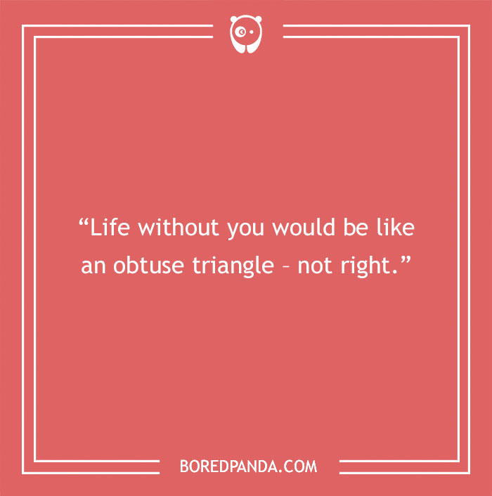 Math pick-up line on a red background: "Life without you would be like an obtuse triangle - not right."