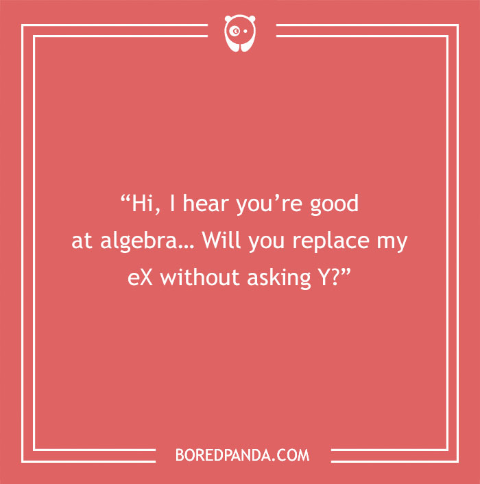 Text on image: “Hi, I hear you’re good at algebra... Will you replace my eX without asking Y?” Math pick-up line on pink background.
