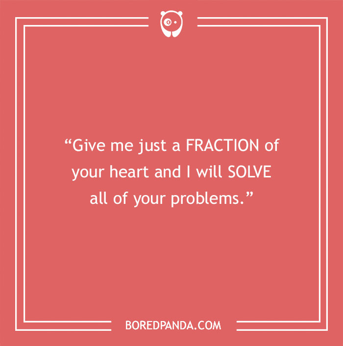 Math pick-up line saying "Give me just a fraction of your heart and I will solve all of your problems" on a red background.