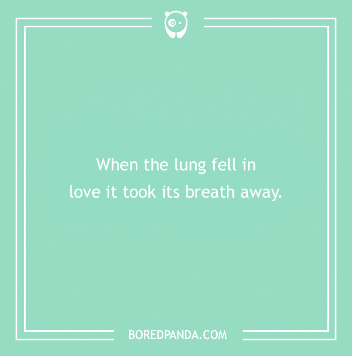 Medical pun on a green background: "When the lung fell in love it took its breath away."