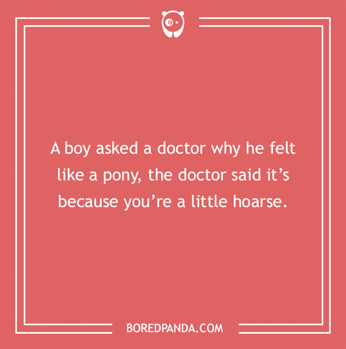 Text on a red background with a medical pun: "A boy asked a doctor why he felt like a pony. Doctor replied, you’re a little hoarse."