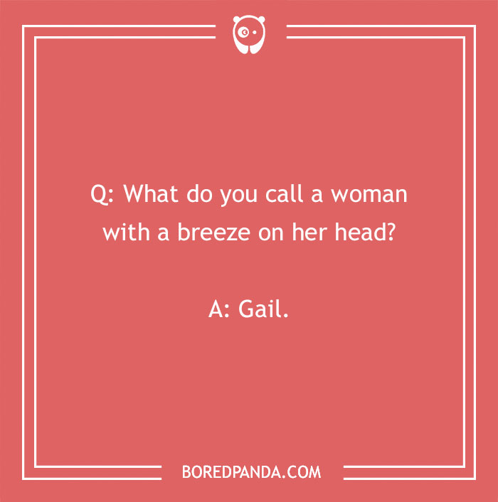 Name jokes card with a pun: "What do you call a woman with a breeze on her head? Gail."