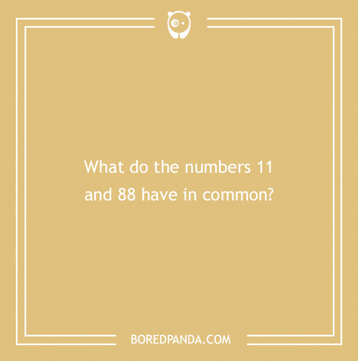 Number riddles on a tan background ask, "What do the numbers 11 and 88 have in common?"