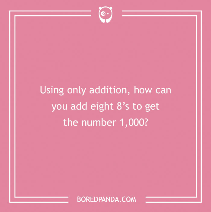 Number riddle asking how to add eight 8s using addition to total 1,000.
