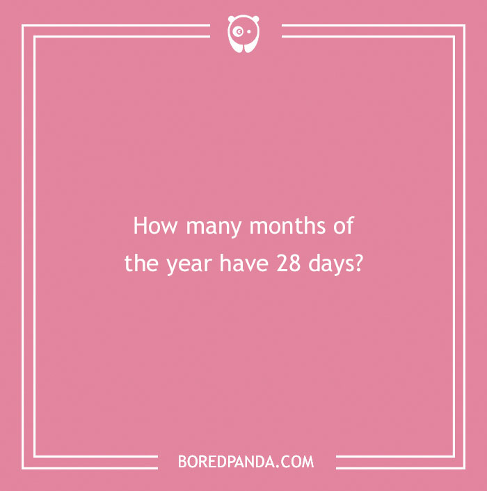 Simple number riddles question on a pink background: "How many months of the year have 28 days?"