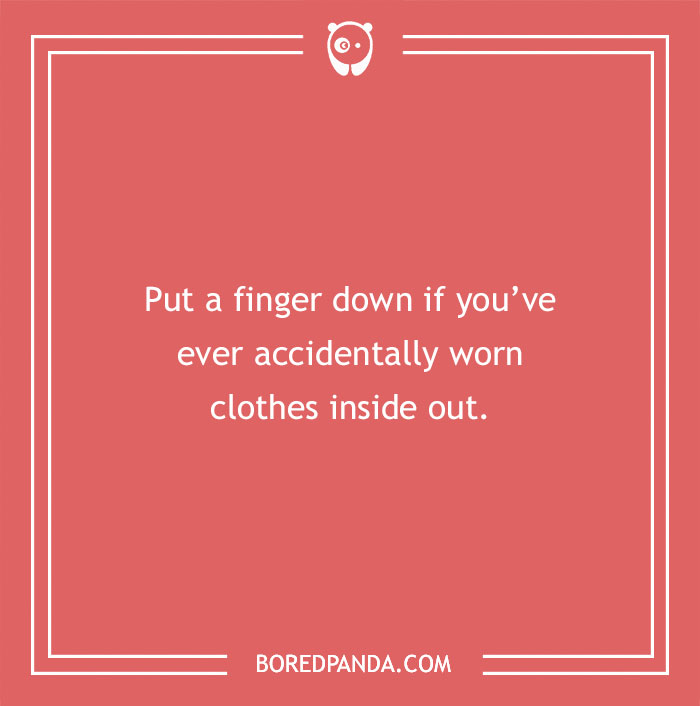 "Put a finger down question on a coral background about wearing clothes inside out."