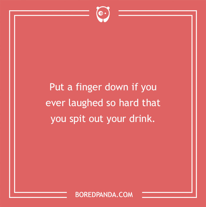 "Put a finger down question about laughing hard and spitting out your drink on a red background from Bored Panda."