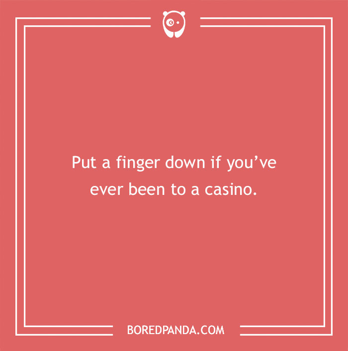 "Put a finger down question: Have you ever been to a casino, on a red background with white text."