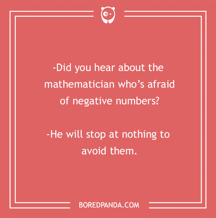 Funny smart joke about a mathematician afraid of negative numbers.
