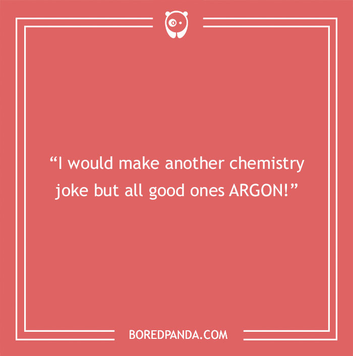 Funny smart joke about chemistry with a pun on the element argon.