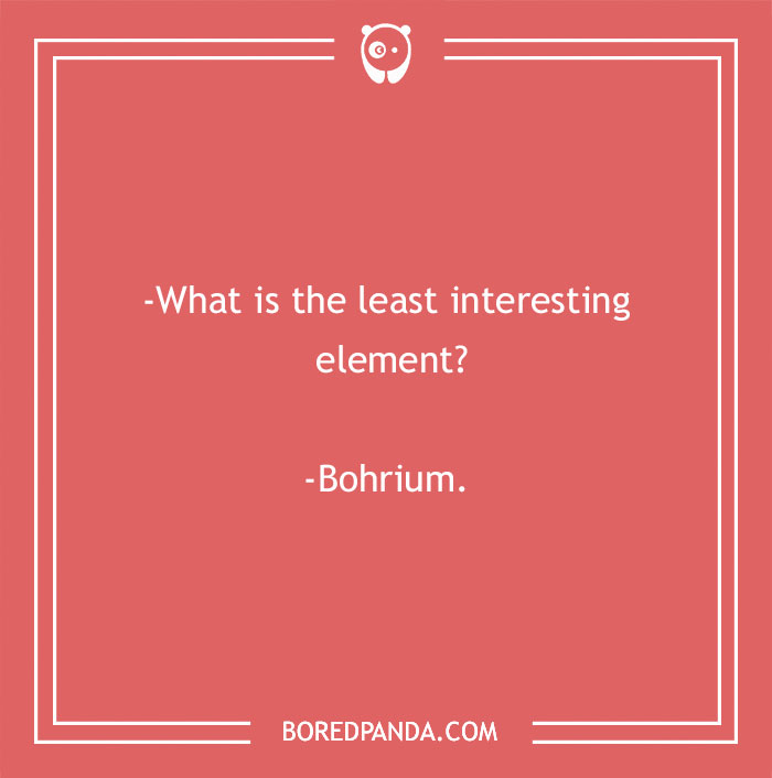 Funny smart joke on a red background asking about the least interesting element, with the punchline "Bohrium."