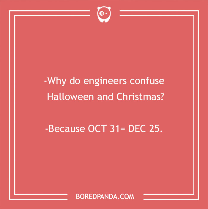 Funny smart joke about engineers confusing Halloween and Christmas due to OCT 31 = DEC 25 math pun.