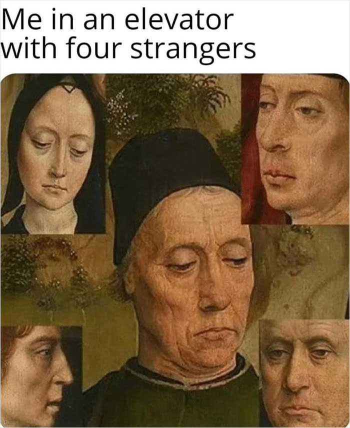 Medieval meme showing five serious faces from a historical painting, captioned about being in an elevator with strangers.