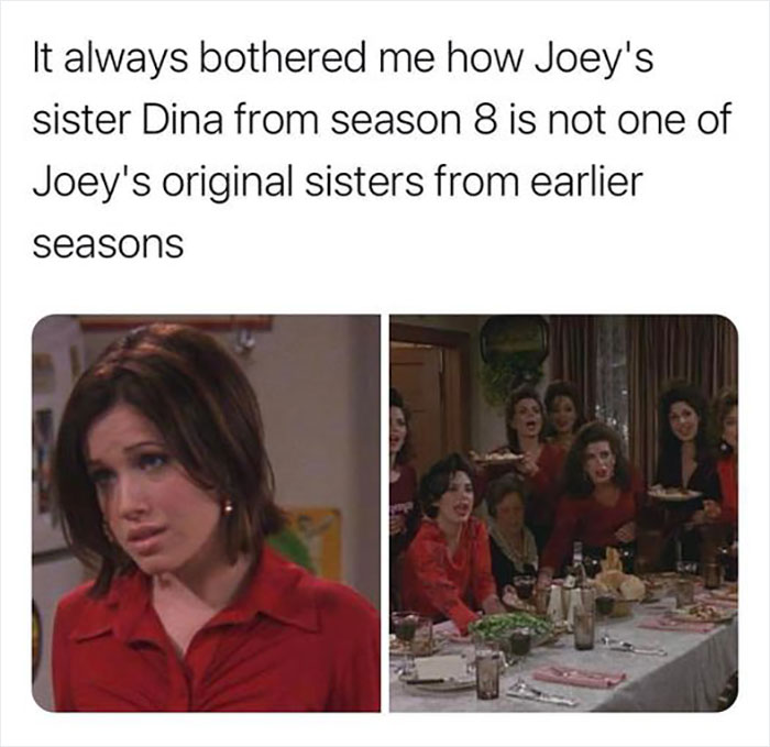 "Friends meme highlighting inconsistency with Joey's sister Dina from season 8, causing humorous confusion."