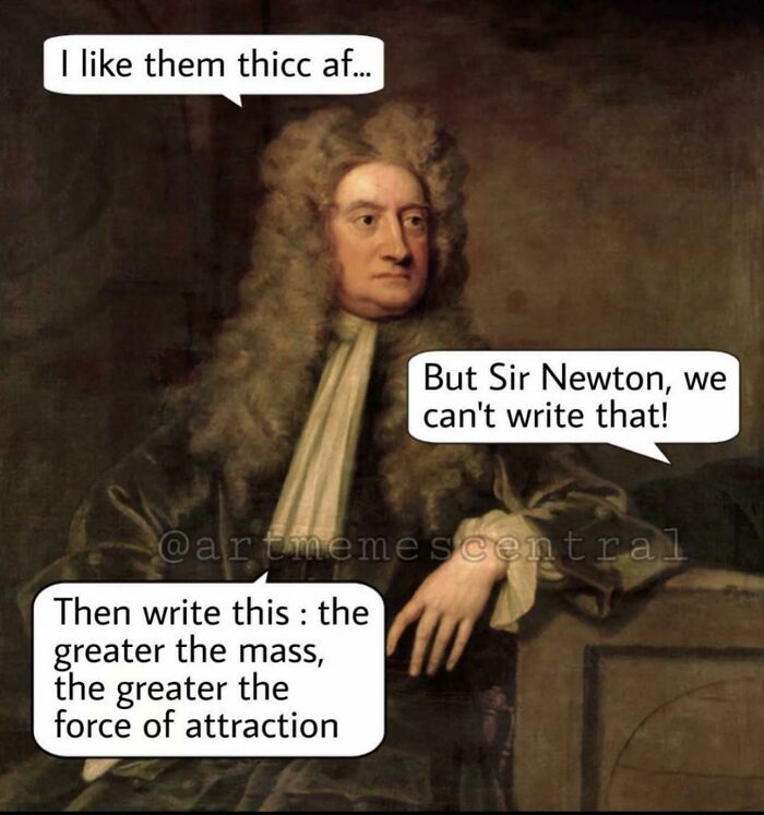Sir Isaac Newton in a humorous medieval meme discussing force of attraction with witty speech bubbles.