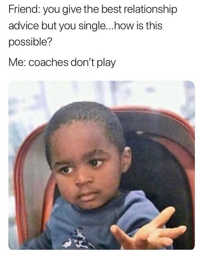 A relatable meme of a child making a "how?" gesture with a text about giving relationship advice while single.