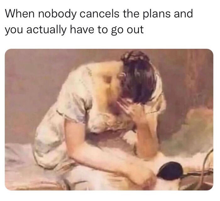 A relatable meme showing a woman with her head in her hand, distressed about going out.