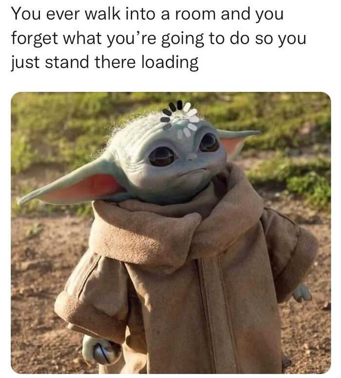 Baby Yoda standing, captioned with a relatable meme about forgetting tasks.
