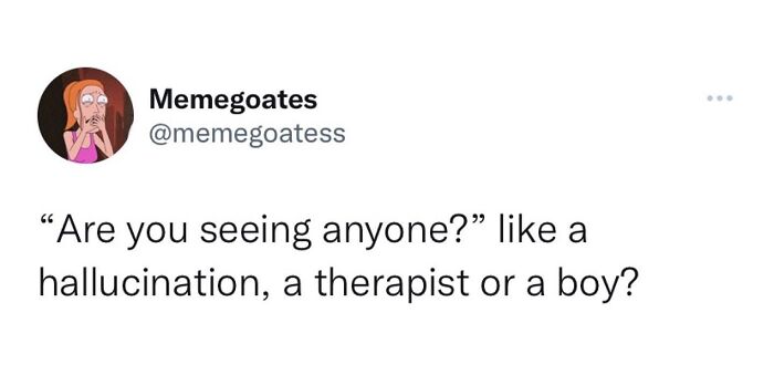 Relatable meme about seeing someone as a hallucination, therapist, or boy, shared by user Memegoatess.