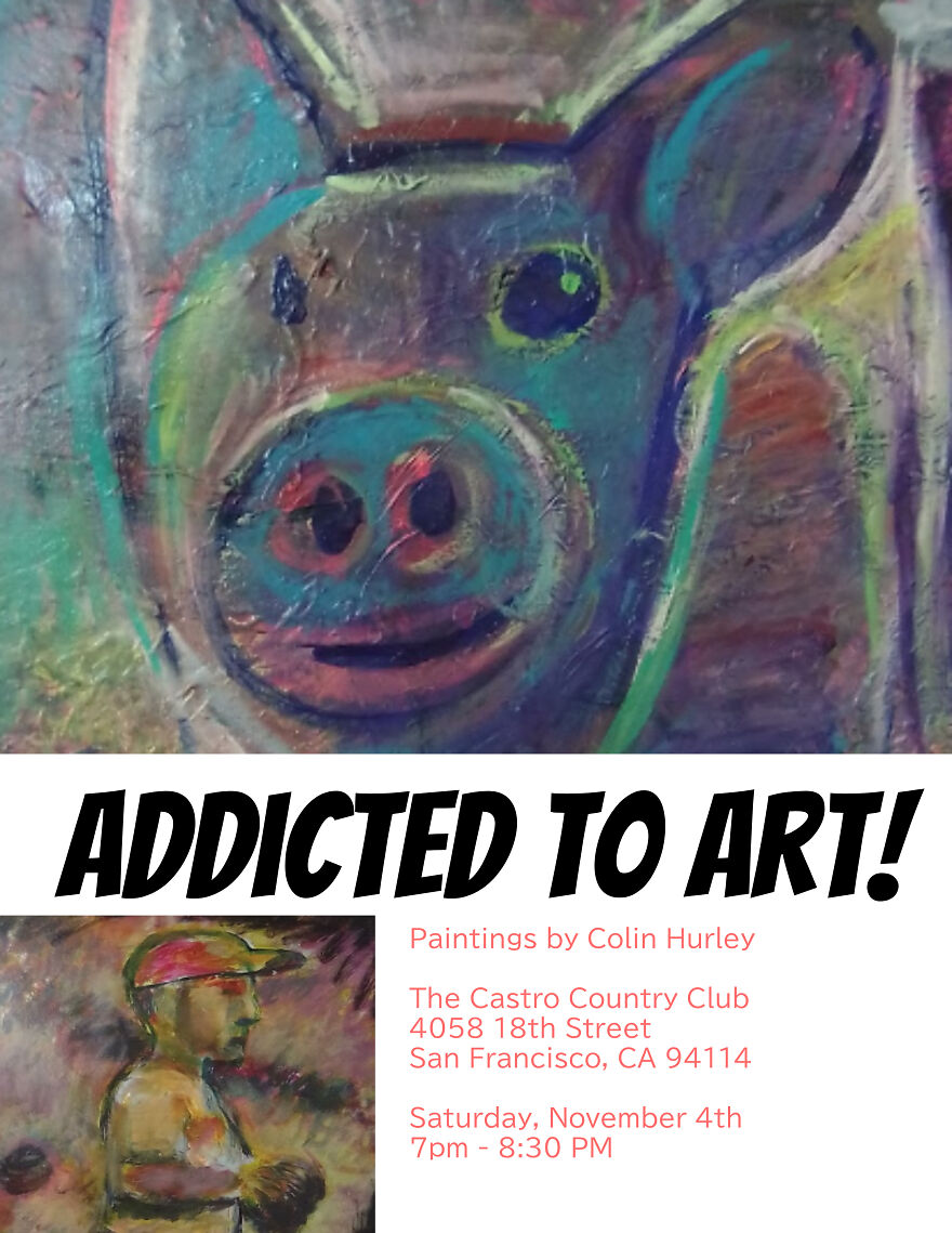 "Addicted To Art!" An Sf Art Show Of My Paintings