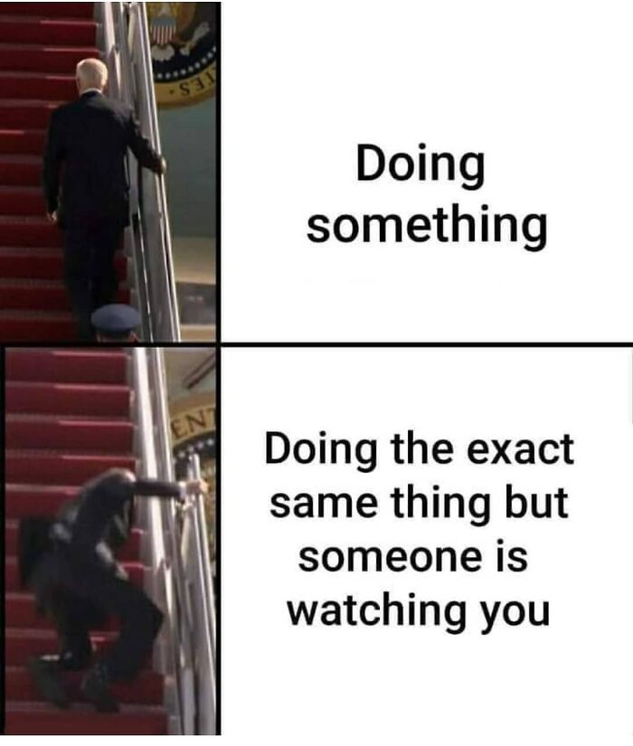 A funny meme showing a person climbing stairs normally versus struggling when watched.