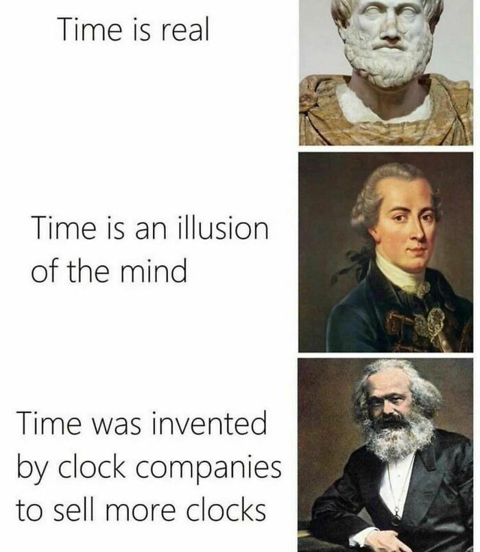 Three historical philosophers with captions about time, a funny and confusing pic from I Would Prefer Not To series.