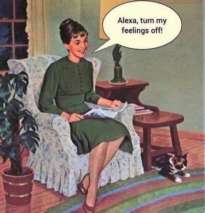 Woman in vintage dress sitting on armchair saying Alexa turn my feelings off in humorous confusing unsettling pic