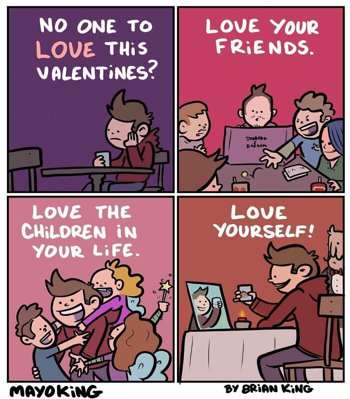 Humorous comic by Brian King about finding love on Valentine's with friends, children, and self-care.