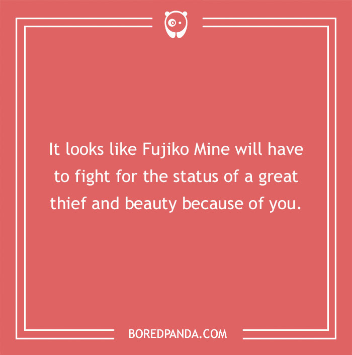 Anime pick-up line about Fujiko Mine's status as a great thief and beauty. - 28