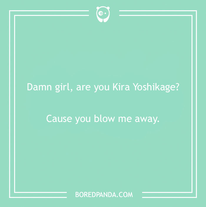 Anime pick-up line referencing Kira Yoshikage in white text on a green background. - 7