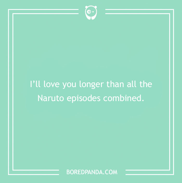 Anime pick-up line on green background: "I'll love you longer than all the Naruto episodes combined."