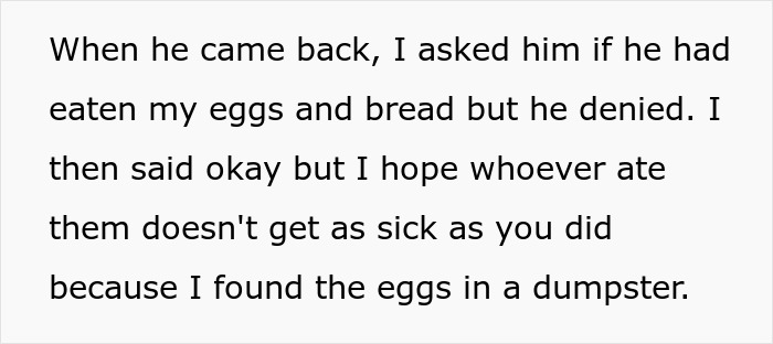 "AITA For 'Poisoning' Housemate Who Ate My Food Without My Permission And Ended Up In The ER?" "AITA For 'Poisoning' Housemate Who Ate My Food Without My Permission And Ended Up In The ER?"