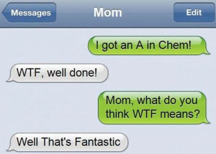 Text message exchange showing funny autocorrect fail where W*F is misinterpreted as Well That's Fantastic by mom.