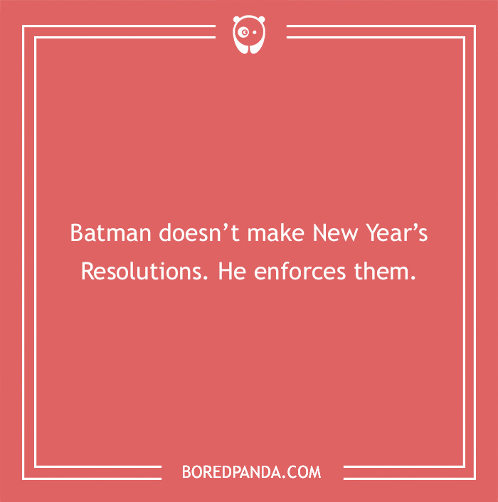 Batman joke on a red background: "Batman doesn’t make New Year’s Resolutions. He enforces them."