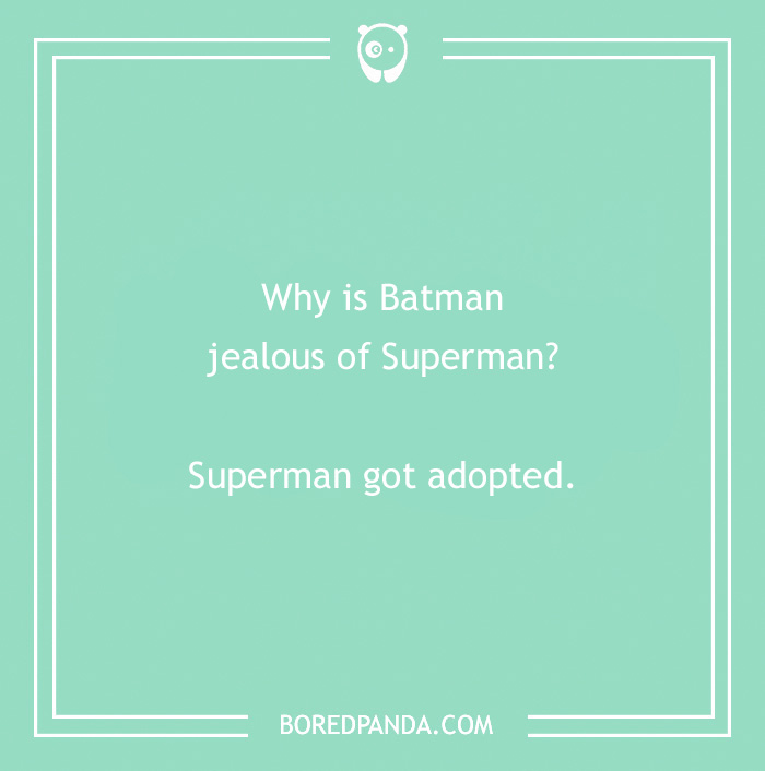 Text joke about Batman being jealous of Superman for being adopted, on a mint green background.