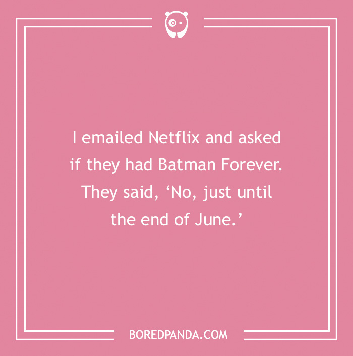 Batman joke about Netflix's response to "Batman Forever" availability.