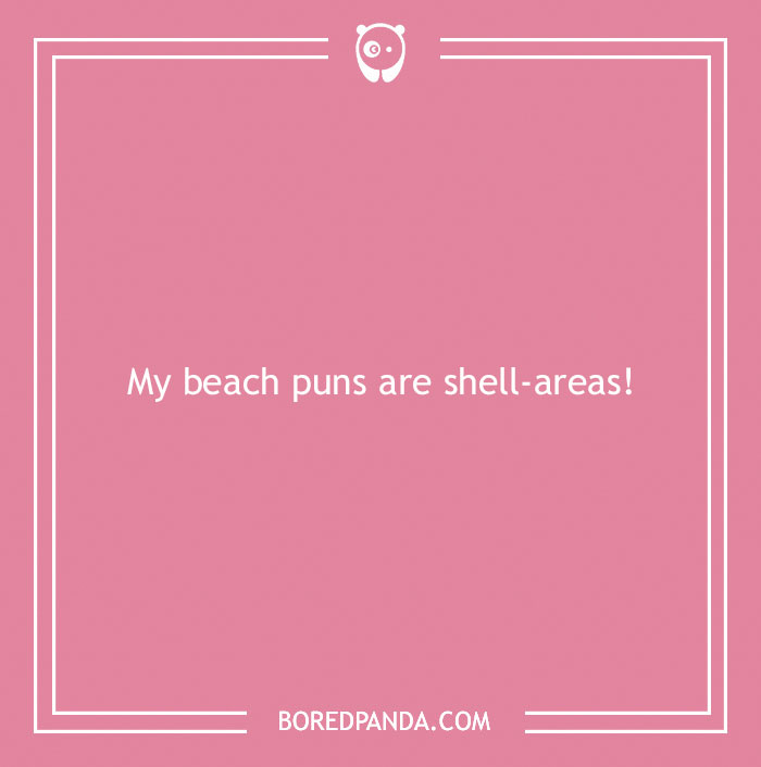Pink background with a beach pun about shell-areas, highlighting humor and creativity in beach puns content.