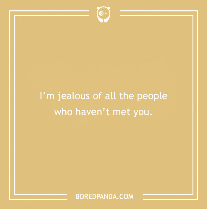 Tan background with text: "I'm jealous of all the people who haven't met you." Humorous insult shown.