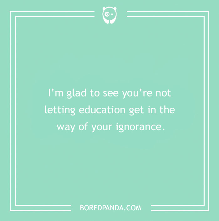 Witty insult about ignorance on a teal background, showcasing clever wordplay for mastering the art of insulting.