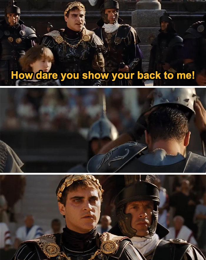 How Dare You Show Your Back To Me!