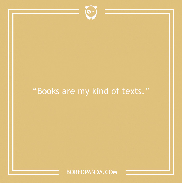 Text quote on a tan background: "Books are my kind of texts."