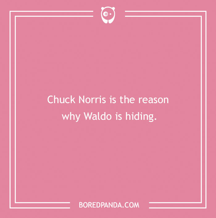 Text on pink background: "Chuck Norris is the reason why Waldo is hiding." Featuring a Chuck Norris joke.