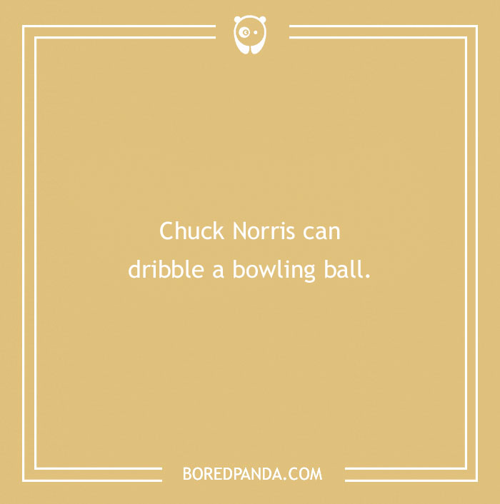 Chuck Norris joke: "Chuck Norris can dribble a bowling ball" on a beige background with a Bored Panda logo.