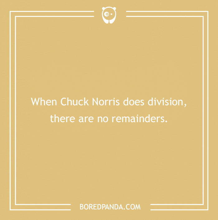 Chuck Norris joke: "When Chuck Norris does division, there are no remainders" on a tan background with a white border.