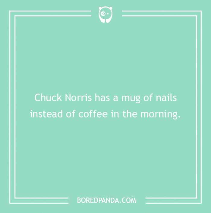 Chuck Norris joke on a mint green background: "Chuck Norris has a mug of nails instead of coffee in the morning."