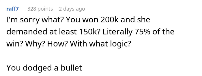 Comment expressing disbelief over lottery winner refusing to share prize with girlfriend demanding large portion.