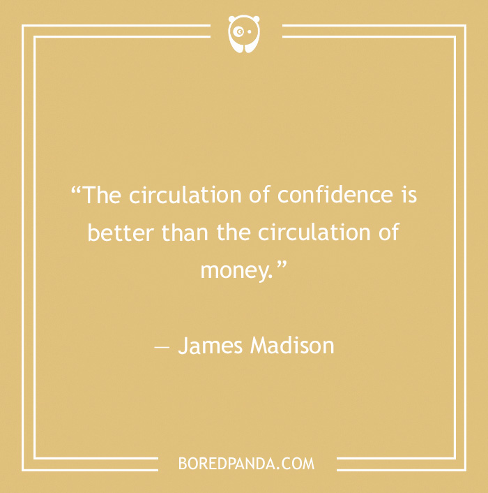  James Madisonquote on the circulation of confidence - 12