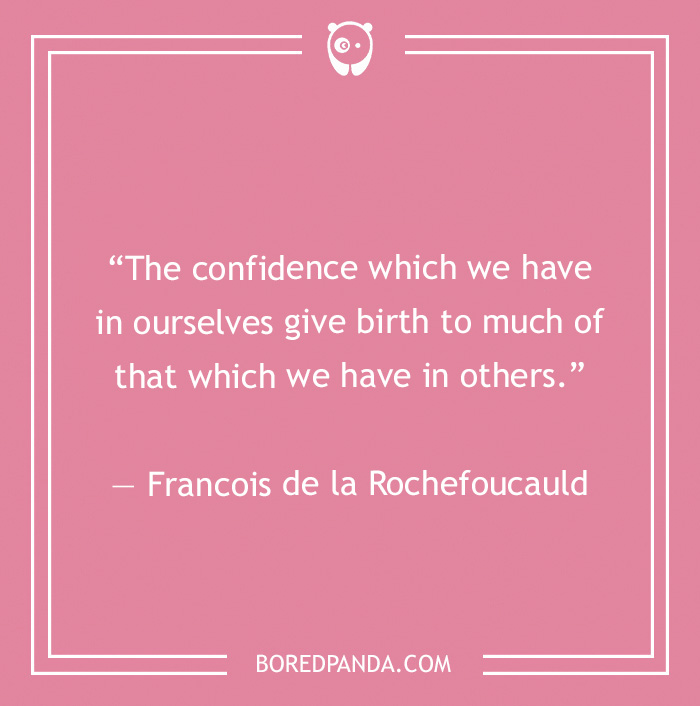 Francois de la Rochefoucauld quote on being confident  - 23