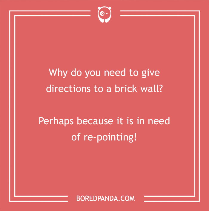 Construction joke about giving directions to a brick wall because it needs re-pointing in a humorous style.