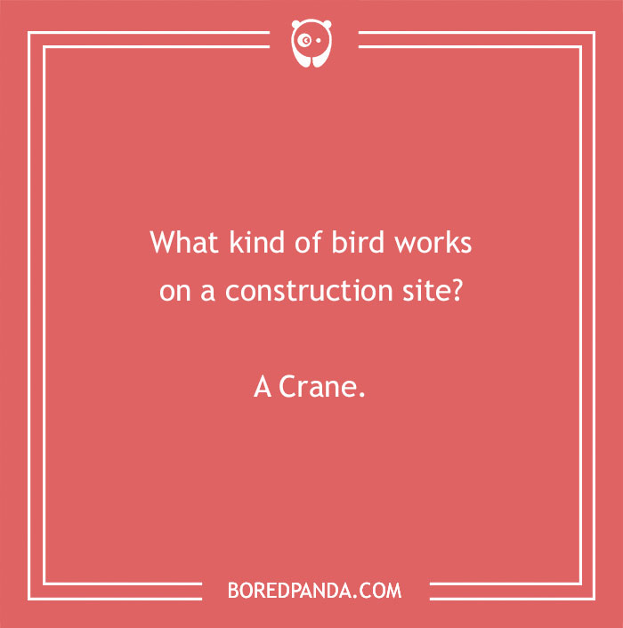 Construction joke about a bird that works on a construction site, with the punchline saying A Crane.
